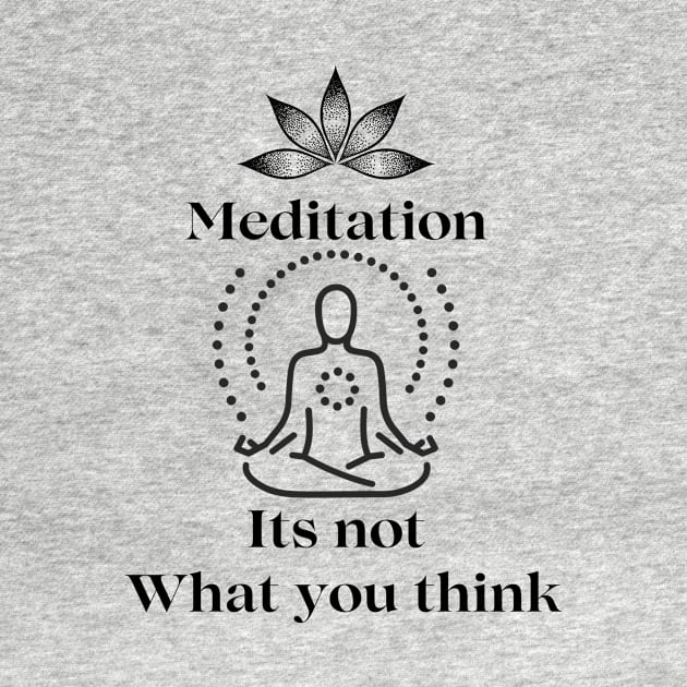 Meditation its not what you think by Truly